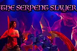 The Serpent Slayer